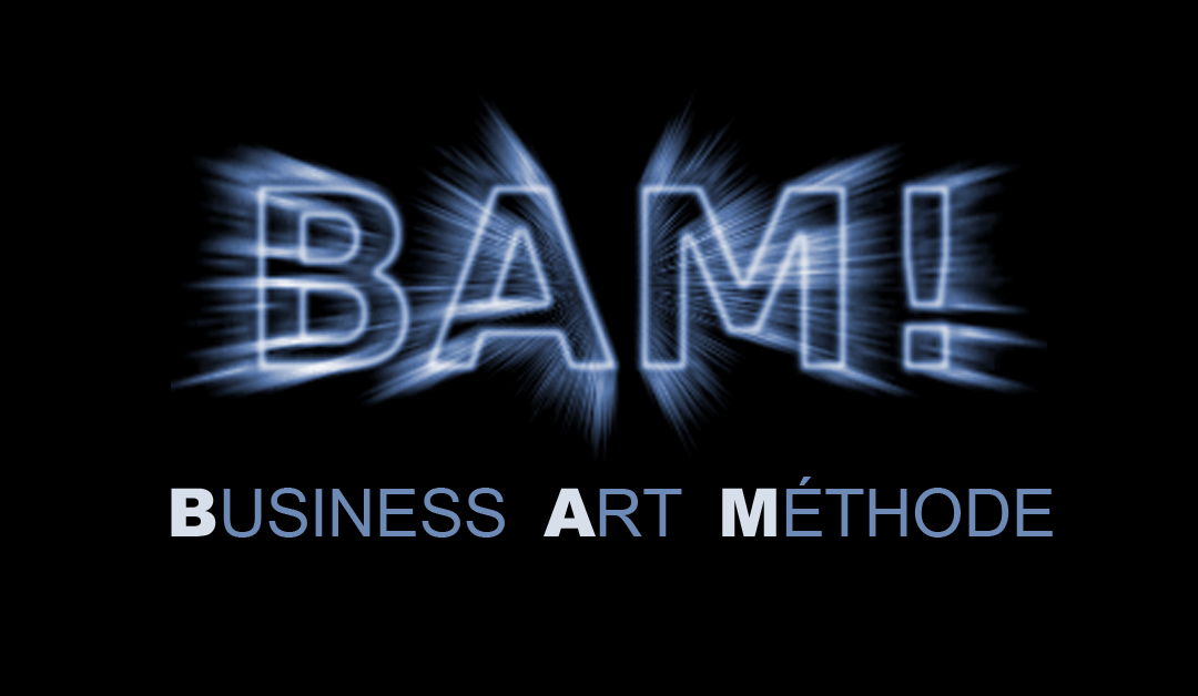 BAM !  BUSINESS–ART–MÉTHODE
