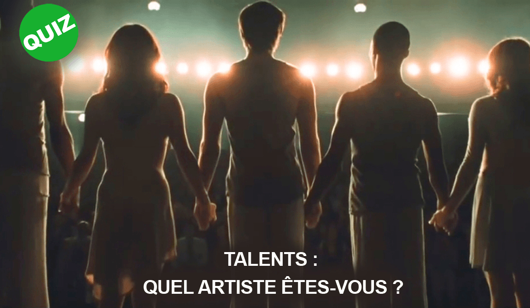 Talents : quel artiste êtes-vous ?